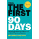 The First 90 Days: Proven Strategies for Getting Up to Speed Faster and Smarter, Updated and Expanded by ''Michael D. Watkins''